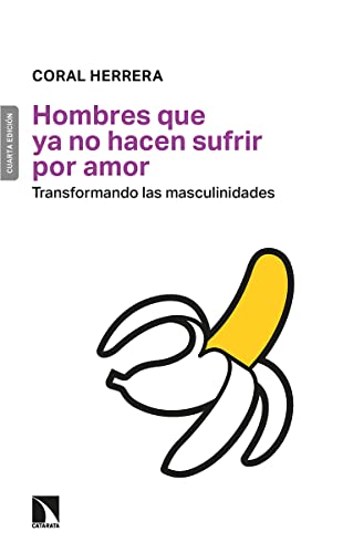 Hombres que ya no hacen sufrir por amor : transformando las masculinidades (Mayor, Band 707)