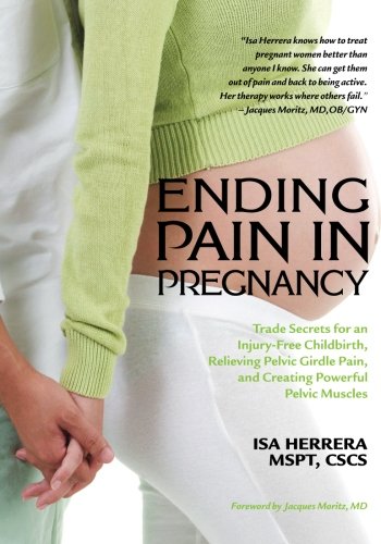 Ending Pain in Pregnancy: Trade Secrets for an Injury-Free Childbirth, Relieving Pelvic Girdle Pain, and Creating Powerful Pelvic Muscles von Duplex Publishing