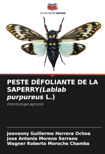 PESTE DÉFOLIANTE DE LA SAPERRY(Lablab purpureus L.): Entomologie agricole von Editions Notre Savoir