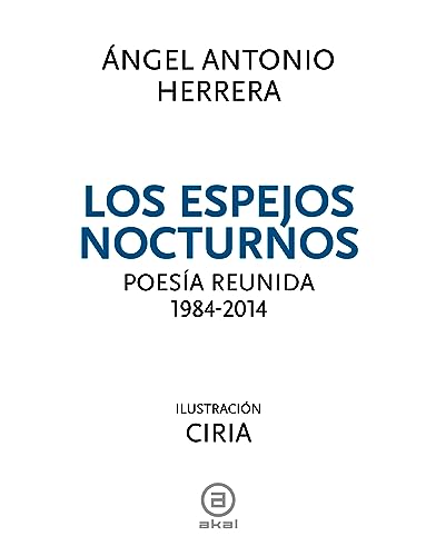Los espejos nocturnos: Poesía reunida, 1984-2014 (Fuera de Colección, Band 34) von Ediciones Akal