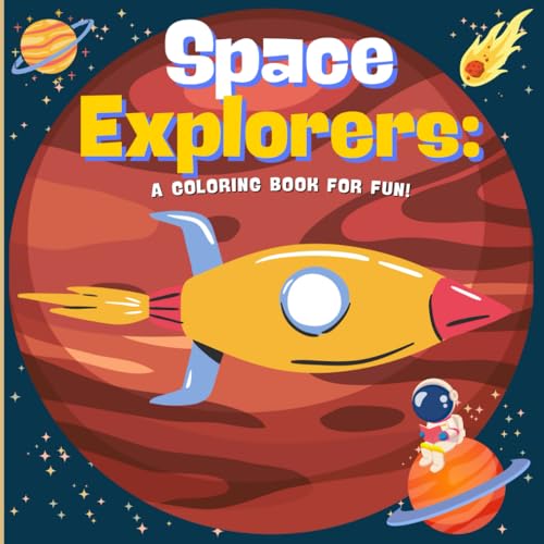 Space Explorers: A Coloring book for fun!: A space adventure coloring book for curious kids 3 to 5 years old von Independently published