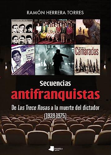 Secuencias antifranquistas: De Las Trece Rosas a la muerte del dictador (1939-1975) (Ensayo y Testimonio, Band 249) von Pamiela argitaletxea