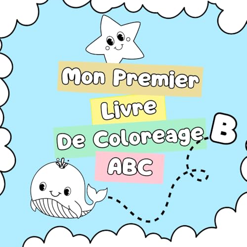Mon premier livre de coloreage ABC: Coloriez l'alphabet, des dessins faciles de lettres et de chiffres, des jeux plus amusants pour les jeunes enfants de 1 à 5 ans von Independently published