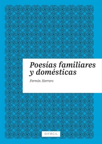 Poesías familiares y domésticas: (Una antología personal) (Prúa, Band 1) von EDITORIAL DIFÁCIL