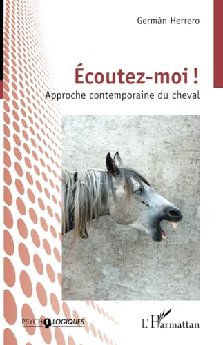 Écoutez-moi !: Approche contemporaine du cheval von Editions L'Harmattan