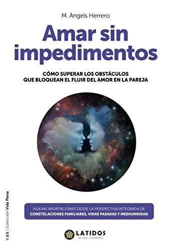 Amar sin impedimentos: Cómo superar los obstáculos que bloquean el fluir del amor en la pareja (Vida Plena, Band 12) von QUARES