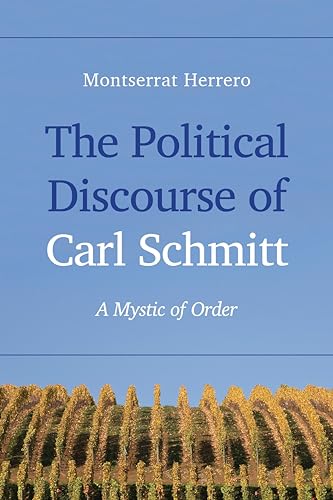 The Political Discourse of Carl Schmitt: A Mystic of Order von Rowman & Littlefield Publishers