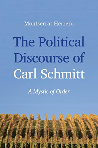 The Political Discourse of Carl Schmitt: A Mystic of Order von Rowman & Littlefield Publishers