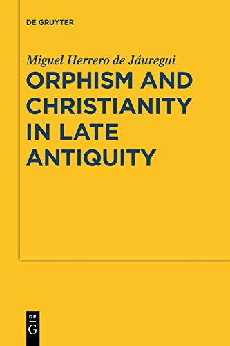 Orphism and Christianity in Late Antiquity (Sozomena, 7, Band 7)