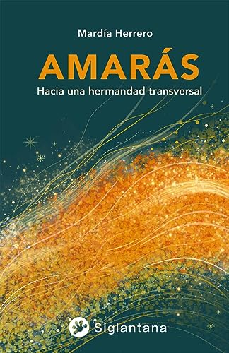 Amarás: Hacia una hermandad transversal von Editorial Siglantana SL