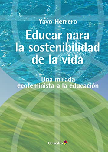 Educar para la sostenibilidad de la vida: Una mirada ecofeminista a la educación (Horizontes Educación) von OCTAEDRO E.MAGINA