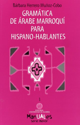 Gramática de árabe marroquí para hispanohablantes (Manuales, Band 1) von Editorial Universidad de Almería