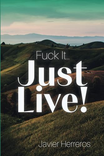 Fuck it...just live! von Barker Publishing LLC