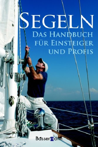 Segeln: Handbuch für Einsteiger und Profis