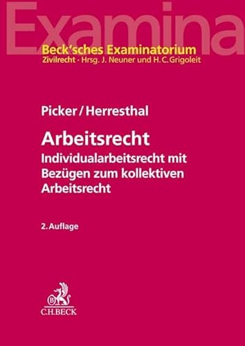 Arbeitsrecht: Individualarbeitsrecht mit Bezügen zum kollektiven Arbeitsrecht (Beck'sches Examinatorium Zivilrecht) von Beck C. H.