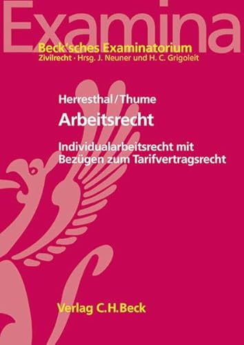 Arbeitsrecht: Individualarbeitsrecht mit Bezügen zum Tarifvertragsrecht (Beck'sches Examinatorium Zivilrecht) von Beck C. H.