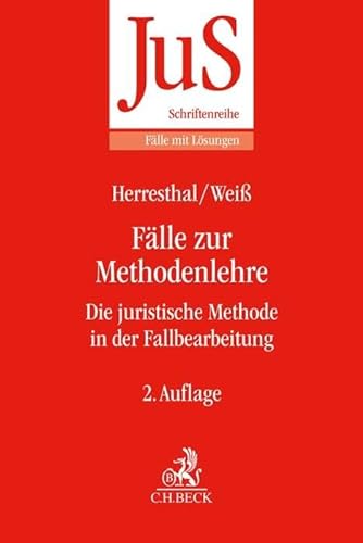 Fälle zur Methodenlehre: Die juristische Methode in der Fallbearbeitung (JuS-Schriftenreihe/Fälle mit Lösungen) von C.H.Beck