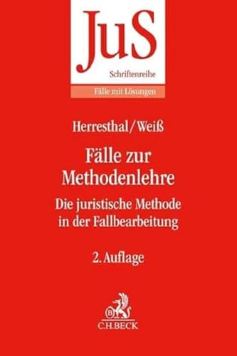 Fälle zur Methodenlehre: Die juristische Methode in der Fallbearbeitung (JuS-Schriftenreihe/Fälle mit Lösungen) von C.H.Beck