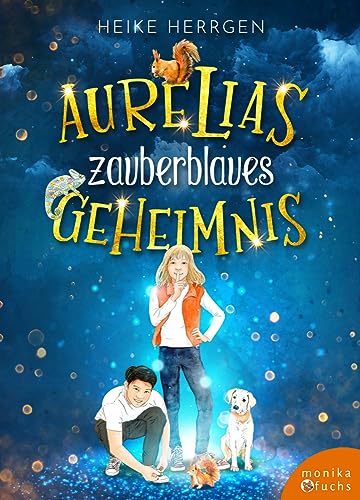 Aurelias zauberblaues Geheimnis von Fuchs, Monika