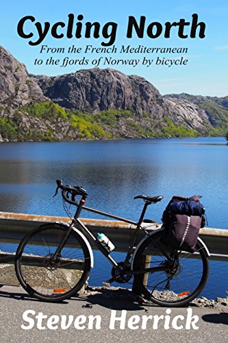 Cycling North: from the French Mediterranean to the fjords of Norway by bicycle (Eurovelo Series, Band 5) von CREATESPACE