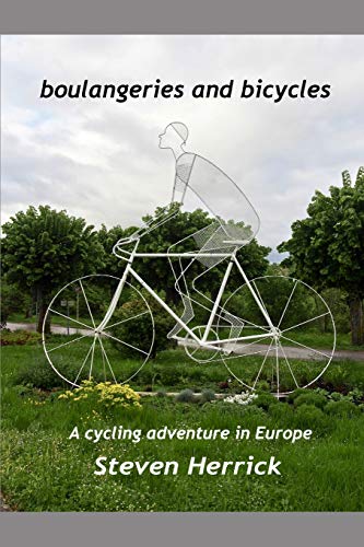 boulangeries and bicycles: A cycling adventure in Europe (Eurovelo Series:, Band 7)