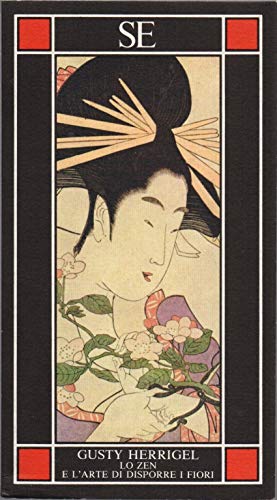 Lo zen e l'arte di disporre i fiori (Piccola enciclopedia)