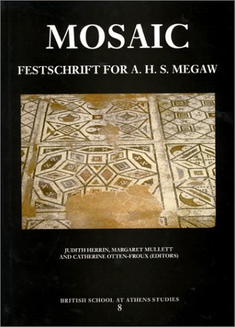 Mosaic. Festschrift for A H S Megaw (Bsa Studies, 8)