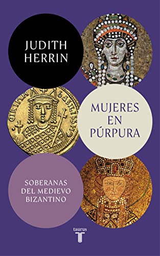 Mujeres en púrpura. Soberanas del medievo bizantino (Historia)