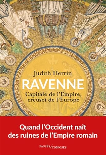 Ravenne: Capitale de l'Empire, creuset de l'Europe Ravenne: Capitale de l'Empire, creuset de l'Europe von PASSES COMPOSES