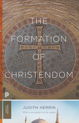 The Formation of Christendom (Princeton Classics) von Princeton University Press