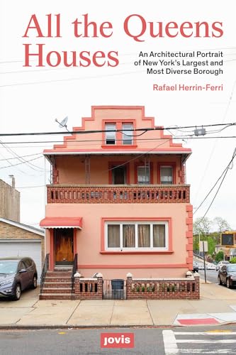 All The Queens Houses: An Architectural Portrait of New York’s Largest and Most Diverse Borough All The Queens Houses: An Architectural Portrait of New York’s Largest and Most Diverse Borough von JOVIS