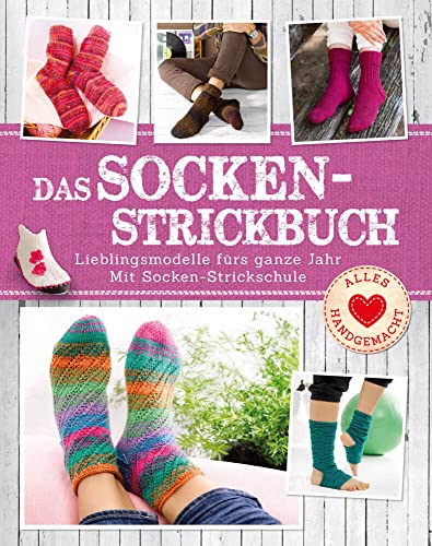 Das Socken-Strickbuch: Lieblingsmodelle fürs ganze Jahr. Mit Socken-Strickschule von Komet Verlag