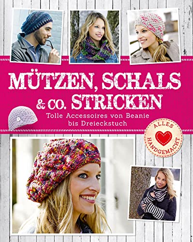 Mützen, Schals & Co. stricken: Tolle Accessoires von Beanie bis Dreieckstuch von Naumann & Goebel Verlagsgesellschaft mbH