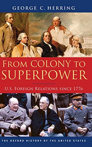 From Colony to Superpower: U.S. Foreign Relations Since 1776 (Oxford History of the United States)