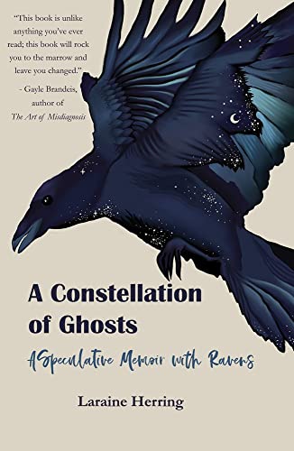 A Constellation of Ghosts: A Speculative Memoir with Ravens von Regal House Publishing LLC