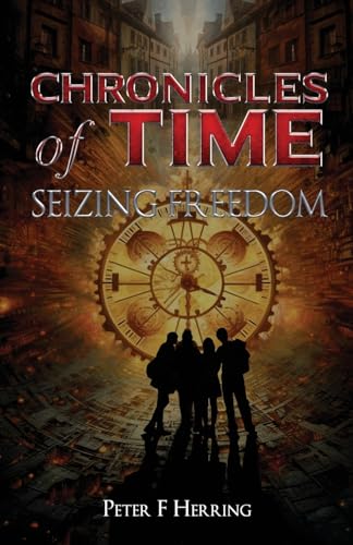 Chronicles of Time: Seizing Freedom von The Native Publishers