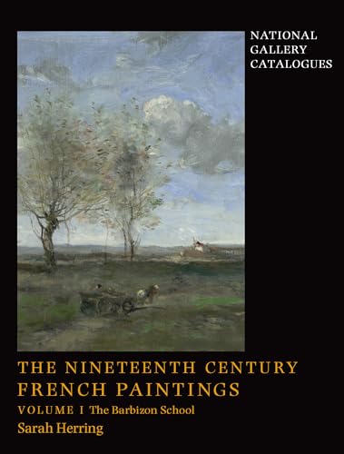 The Nineteenth-Century French Paintings: Volume 1, the Barbizon School (National Gallery Catalogues, Band 1)