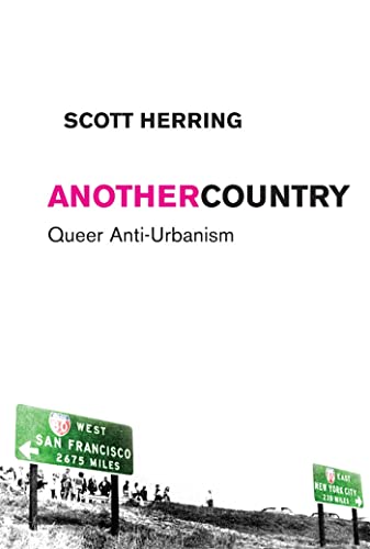 Another Country: Queer Anti-Urbanism (Sexual Cultures)