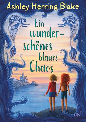 Ein wunderschönes blaues Chaos: Warmherzige Geschichte ab 11 über Familie, Freundschaft und den Mut, sich seinen Ängsten zu stellen von dtv Verlagsgesellschaft