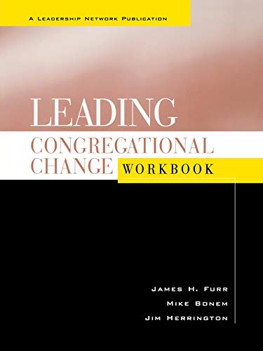 Leading Congregational Change Workbook: A Practical Guide for the Transformational Journey (Jossey-Bass Leadership Network Series) von JOSSEY-BASS