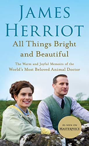 All Things Bright and Beautiful: The Warm and Joyful Memoirs of the World's Most Beloved Animal Doctor (All Creatures Great and Small, Band 2)