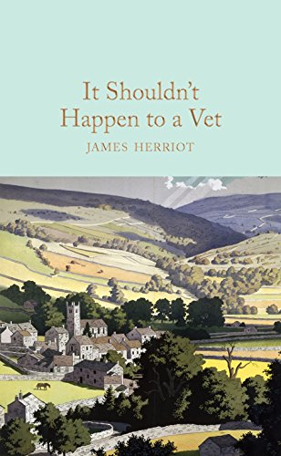 It Shouldn't Happen to a Vet: James Herriot (Macmillan Collector's Library, Band 89)