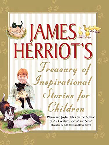 James Herriot's Treasury of Inspirational Stories for Children: Warm and Joyful Tales by the Author of All Creatures Great and Small James Herriot's Treasury of Inspirational Stories for Children: Warm and Joyful Tales by the Author of All Creatures Great and Small