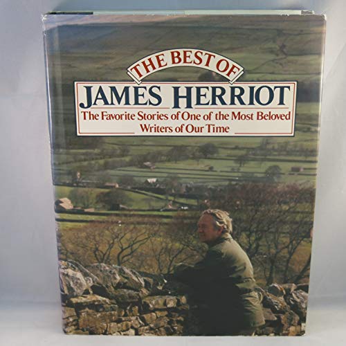 The Best of James Herriot: The Favorite Stories of One of the Most Beloved Writers of Our Time