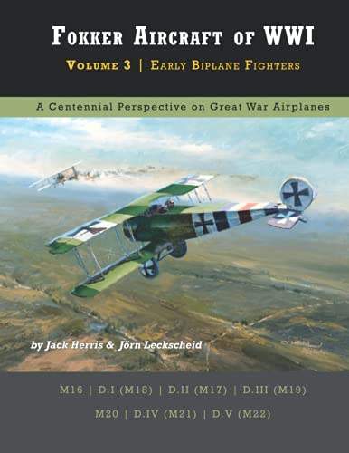 Fokker Aircraft of WWI: Volume 3 | Early Biplane Fighters (Great War Aviation Centennial Series) von Aeronaut Books