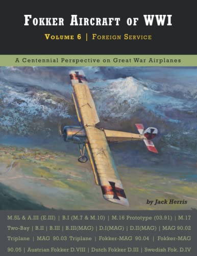 Fokker Aircraft of WWI: Volume 6 | Foreign Service (Great War Aviation Centennial Series) von Aeronaut Books