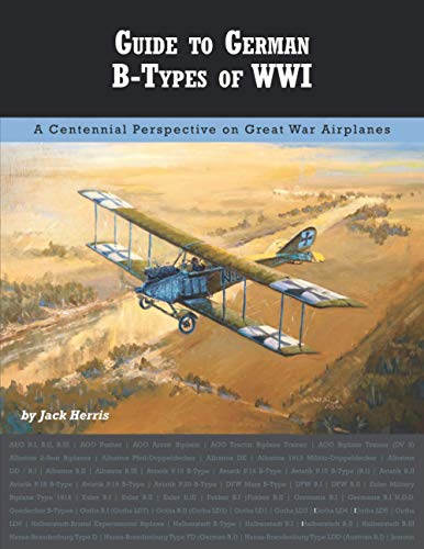 Guide to German B-Types of WWI (Great War Aviation Centennial Series) von Aeronaut Books