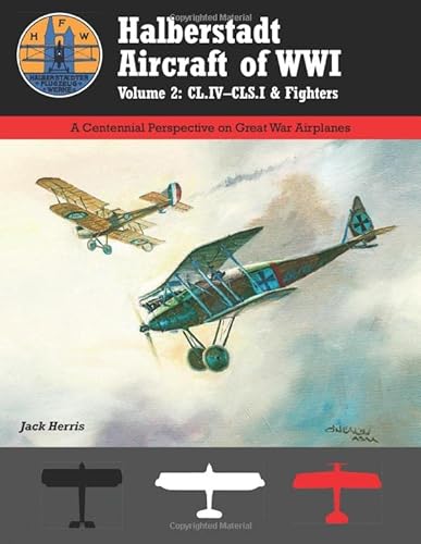 Halberstadt Aircraft of WWI: Volume 2: CL.IV–CLS.ˆ& Fighters (Great War Aviation Centennial Series) von Aeronaut Books