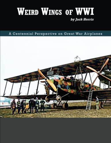 Weird Wings of WWI: Adventures in Early Combat Aircraft Development von Aeronaut Books
