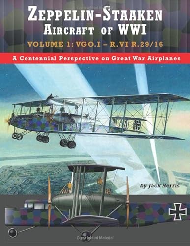 Zeppelin-Staaken Aircraft of WWI: Volume 1: VGO.I – R.VI R.29/16 (Great War Aviation Centennial Series) von Aeronaut Books